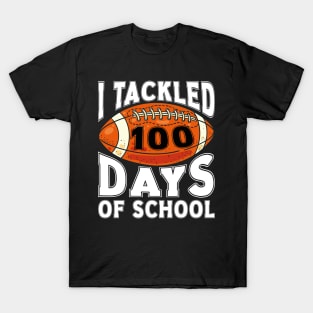 I Tackled 100 Days Of School, Funny Football Lover 100 Days Of School T-Shirt